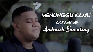 MENUNGGU KAMU  ANJI Cover By Andmesh Kamaleng [upl. by Akimik]