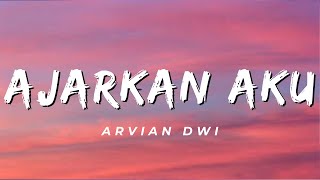 Ajarkan Aku  Arvian Dwi Lirik [upl. by Phaidra]