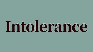 Intolerance Meaning and Definition [upl. by Llednil359]