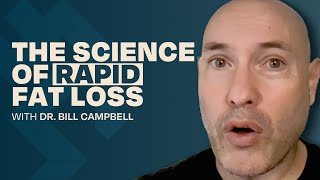 The Science of Rapid Fat Loss with Dr Bill Campbell [upl. by Valentina]