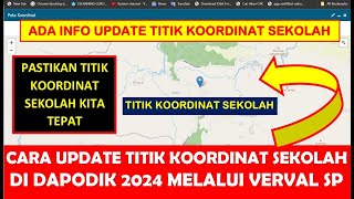 CARA UPDATE TITIK KOORDINAT SEKOLAH DI DAPODIK 2024 MELALUI VERVAL SP [upl. by Edgard979]