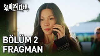 Sahipsizler 2 Bölüm Fragman [upl. by Andi698]