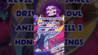 REVIEW SKIN SUNCE DRIVER OF SOULS SKILL 1 ANIMATION HONOR OF KINGS [upl. by Aker793]