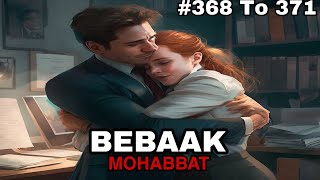 Bebaak Mohabbat hindi story episode 368 369 370 and 371 [upl. by Hakceber]