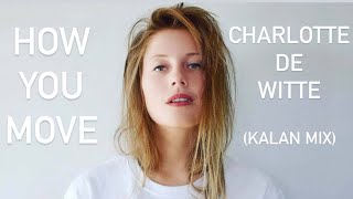 Charlotte de Witte  how you move kalan mix [upl. by Edas]