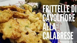 FRITTELLE DI CAVOLFIORE alla calabrese per la Vigilia di Natale [upl. by Ivie]