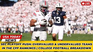 SEC Playoff Push Overvalued amp Undervalued Teams in the CFP Rankings  College Football Breakdown [upl. by Link]