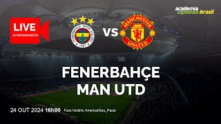 FENERBAHçE X MAN UTD AO VIVO  EUROPA  LIGA EUROPA  LEAGUE STAGE  RODADA 3  NARRAÇÃO [upl. by Anaizit]