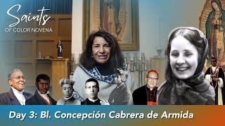 Day 3 Bl Concepción Cabrera de Armida  Saints of Color Novena [upl. by Aihsyn]