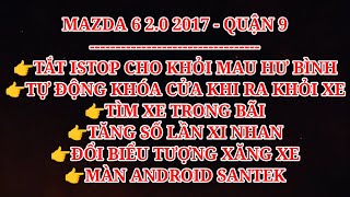 NKN AUTO MAZDA 6 20 2017  QUẬN 9 TẮT ISTOP TÌM XE MÀN ANDROID SANTEK [upl. by Akedijn]