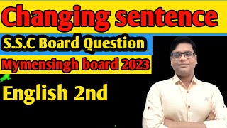 Changing Sentence ।। SSC Board Questions ।। Mymensingh board 2023 ।। English 2nd ।। [upl. by Bronwen]