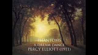 PHANTOMS a dream dance  Percy Elliott 1911 [upl. by Moffit]