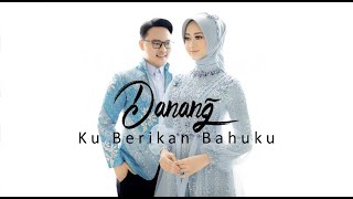 DANANG  KU BERIKAN BAHUKU Official Music Video [upl. by Neumann]