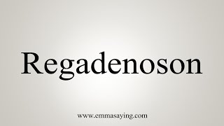 How To Say Regadenoson [upl. by Ralyat]