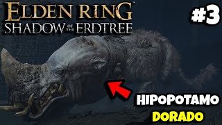 HIPOPOTAMO DORADO  ELDEN RING SHADOW OF THE ERDTREE 3 [upl. by Irtimed]