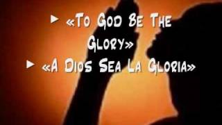 To God be the Glory  A Dios Sea la Gloria [upl. by Doane]