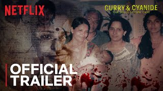 Curry amp Cyanide  The Jolly Joseph Case  Official Trailer  Netflix India [upl. by Fawne715]