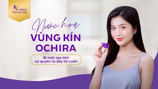 NƯỚC HOA VÙNG KÍN OCHIRA HƯƠNG NGỌT NGÀO QUYẾN RŨ KHÁNG KHUẨN CÂN BẰNG PH [upl. by Bessy185]