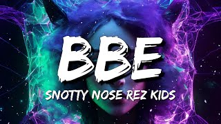 Snotty Nose Rez Kids  BBE Lyrics [upl. by Hcone895]