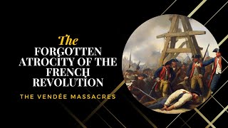 The Forgotten Atrocity of the French Revolution The Vendée Massacres [upl. by Glaudia597]