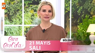 Esra Erolda 21 Mayıs 2024  Tek Parça [upl. by Allebasi687]