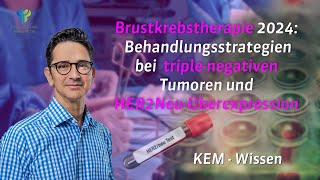 KEM Wissen  Aktuelle Behandlungsstrategien bei TNBC und HER2Neu [upl. by Zela]