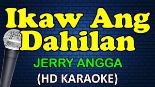 IKAW ANG DAHILAN  Jerry Angga HD Karaoke [upl. by Laubin299]