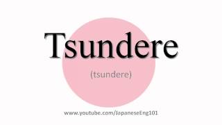 How to Pronounce Tsundere [upl. by Leacim262]