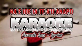 Na e ioe ia te au anapoKaraoke versionwith lyricssamoanmusickaraoke [upl. by Bryn742]