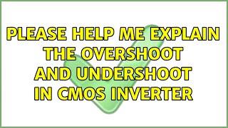 Please help me explain the overshoot and undershoot in CMOS inverter [upl. by Nylrem777]