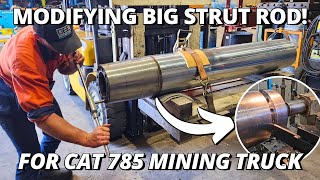 Modifying BIG Suspension Strut Rod  CAT 785 Mining Haul Truck [upl. by Samuella92]