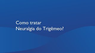 Como tratar Neuralgia do Trigêmeo [upl. by Higgins]