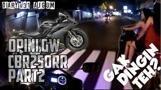 Opini gw CBR250RR part2  Ngomentarin Fisik  Gak dingin teh Diary 31 [upl. by Kriss227]