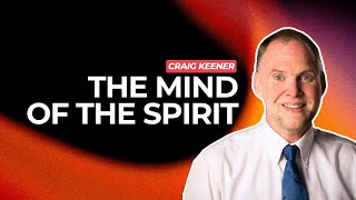 The Mind of the Spirit  Craig Keener [upl. by Markiv981]