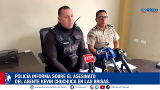 Policía informa sobre el asesinato del agente Kevin Chuchuca en Las Brisas [upl. by Elleirda]