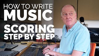 How To Write Music  Scoring Step By Step [upl. by Lait]