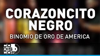 Corazoncito Negro Binomio De Oro De América  Audio [upl. by Pol]