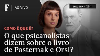 Como é que é  O que psicanalistas dizem sobre o livro de Pasternak e Orsi [upl. by Yacov]