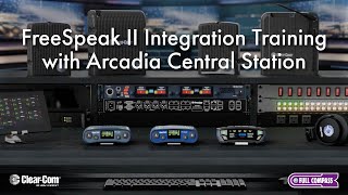 FreeSpeak II Integration Training with Arcadia Central Station  ClearCom [upl. by Nogaem822]