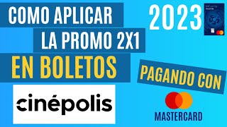 COMO APLICAR LA PROMO 2023 DE 2X1 EN BOLETOS CINEPOLIS PAGANDO CON MASTERCARD cinépolis mastercard [upl. by Hairym]