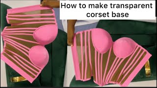 HOW TO MAKE A TRANSPARENT CORSET BASE [upl. by Krakow294]