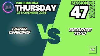 Ayu amp George VS Hana amp Cheong RONKBSC THURSDAY 472024  28 November 2024 [upl. by Ahseela]