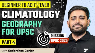 Climatology  PART 4  Geography for UPSC 2025  Sudarshan Gurjar [upl. by Nessej875]