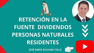 RETENCIÓN EN LA FUENTE A DIVIDENDOS PERSONAS NATURALES RESIDENTES FISCALES EN COLOMBIA [upl. by Hanaj910]