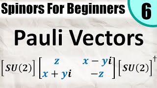 Spinors for Beginners 6 Pauli Vectors and Pauli Matrices [upl. by Staw390]