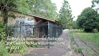 Australias Abandoned Railways the Casino to Murwillumbah Line in 2022 [upl. by Anoyi]