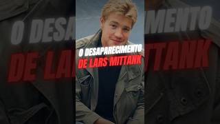 O desaparecimento de Lars Mittank shortvideo shorts [upl. by Naahs]