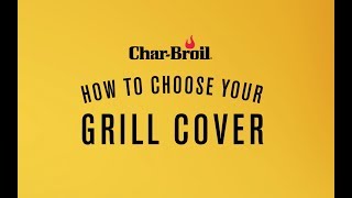 How to Choose Your Grill Cover  CharBroil [upl. by O'Reilly]