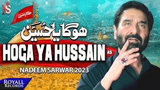 Hoga Ya Hussain AS  Nadeem Sarwar  2023  1445 [upl. by Reisman872]