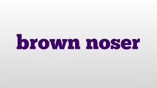 brown noser meaning and pronunciation [upl. by Cohin]